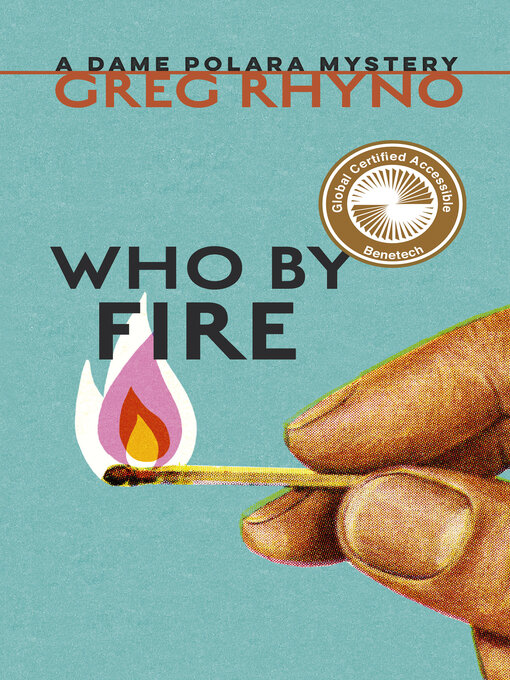 Title details for Who by Fire by Greg Rhyno - Available